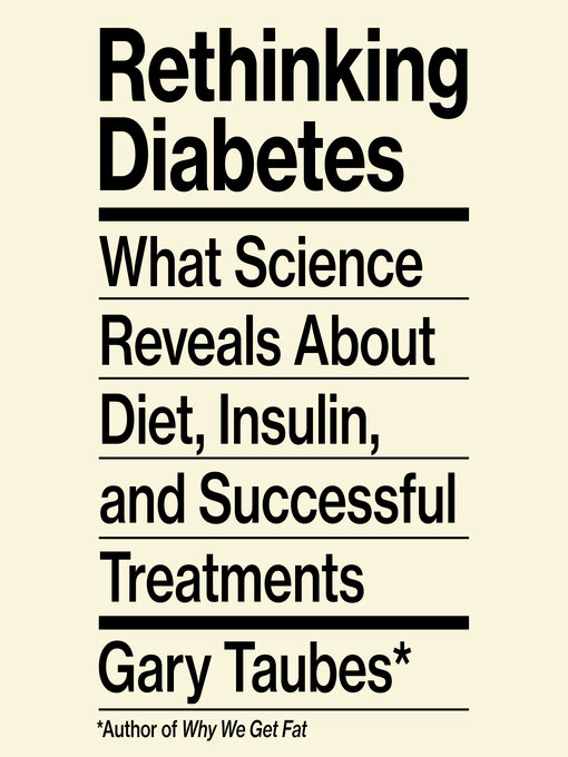 Title details for Rethinking Diabetes by Gary Taubes - Wait list
